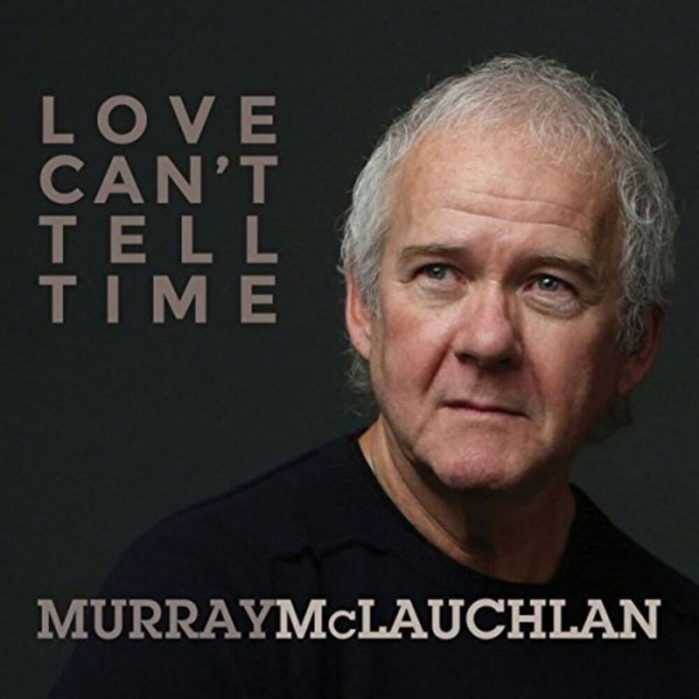 Murray McLauchlan - Love Can't Tell Time  CD